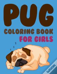 Pug Coloring Book For Girls