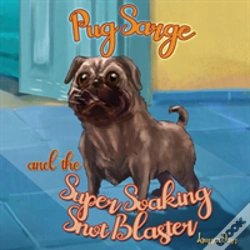 Capa do artigo Pug Sarge And The Super Soaking Snot Blaster