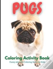 Pugs Coloring Activity Book For Kids