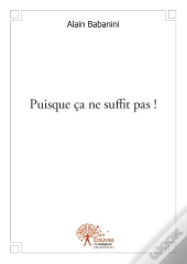 Puisque Ca Ne Suffit Pas !