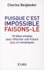Puisque C'Est Impossible, Faisons-Le ; 10 Idées Simples Pour Réformer Une France (Pas Si) Compliquée - Preview