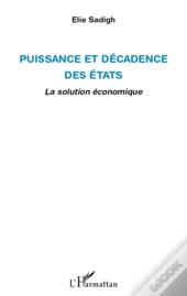 Puissance Et Décadence Des États ; La Solution Économique