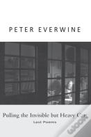 Pulling The Invisible But Heavy Cart: Last Poems