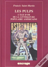 Pulps ! L'Âge D'Or De La Littérature Populaire Américaine