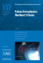 Pulsar Astrophysics (Iau S337) - Preview