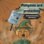 Pumpkins Are Protesting - Preview