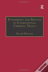 Punishment And Process In International Criminal Trials