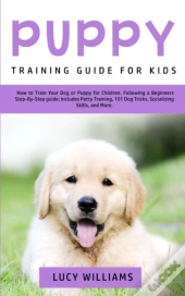Puppy Training Guide For Kids: How To Tr