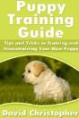 Puppy Training Guide: Tips And Tricks To Training And Housetraining Your New Puppy - Preview
