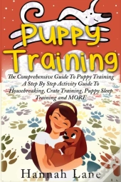 Puppy Training: The Comprehensive Guide