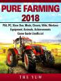 Pure Faming 2018, Ps4, Pc, Xbox One, Mods, Cheats, Wiki, Workers, Equipment, Animals, Achievements, Game Guide Unofficial - Preview