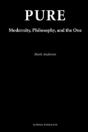 Pure: Modernity, Philosophy, And The One - Preview