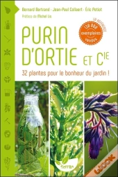 Purin D'Ortie & Cie ; 32 Plantes Pour Le Bonheur Du Jardin ! (5e Édition)