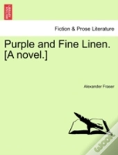 Purple And Fine Linen. (A Novel.)