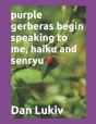 Purple Gerberas Begin Speaking To Me, Haiku And Senryu - Preview