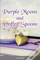 Purple Moons And Coffee Spoons