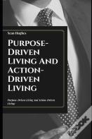 Purpose-Driven Living And Action-Driven Living