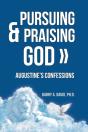 Pursuing & Praising God: Augustine'S Con - Preview