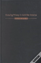 Pursuing Privacy In Cold War America