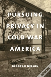 Pursuing Privacy In Cold War America