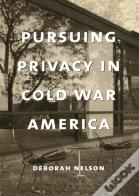 Pursuing Privacy In Cold War America