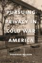Pursuing Privacy In Cold War America - Preview