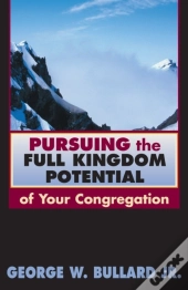 Pursuing The Full Kingdom Potential Of Your Congregation