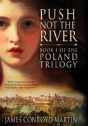 Push Not The River (The Poland Trilogy Book 1) - Preview