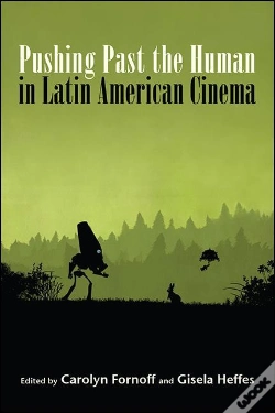 Capa do artigo Pushing Past The Human In Latin American Cinema