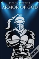 Put On The Full Armor Of God