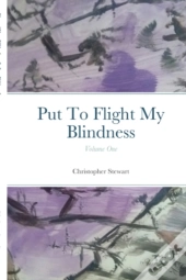 Put To Flight My Blindness (Vol. 1)