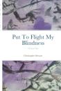 Put To Flight My Blindness (Vol. 1) - Preview
