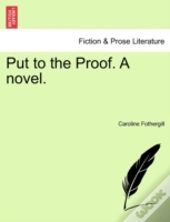 Put To The Proof. A Novel.