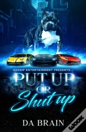 Put Up  Or Shut Up