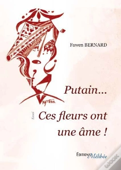 Capa do artigo Putain ... Ces Fleurs Ont Une Ame !
