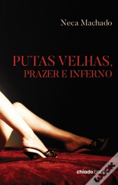 Putas Velhas, Prazer e Inferno
