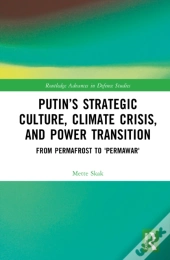 Putinâ€™S Strategic Culture, Climate Crisis, And Power Transition