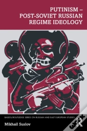 Putinism Â€“ Post-Soviet Russian Regime Ideology