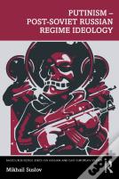 Putinism Â€“ Post-Soviet Russian Regime Ideology