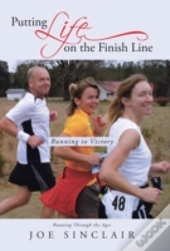 Putting Life On The Finish Line