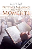 Putting Meaning Into Your Moments