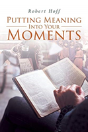 Putting Meaning Into Your Moments - Preview