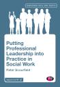 Putting Professional Leadership Into Practice In Social Work - Preview