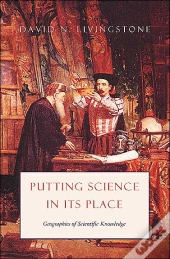 Putting Science In Its Place Â€“ Geographies Of Scientific Knowledge