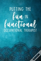 Putting The Fun In Functional - Occupational Therapist
