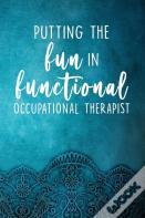 Putting The Fun In Functional - Occupational Therapist