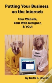 Putting Your Business On The Internet: Your Website, Your Web Designer, & You!