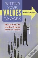 Putting Your Values To Work