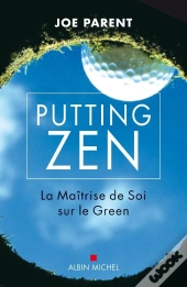 Putting Zen : La Maîtrise De Soi Sur Le Green