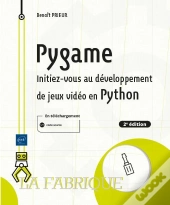 Pygame - Initiez-Vous Au Developpement De Jeux Video En Python (2e Edition)